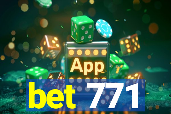 bet 771